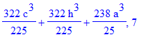 322/225*c^3+322/225*h^3+238/25*a^3, 7