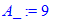 A_ := 9