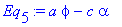 Eq[5] := a*phi-c*alpha