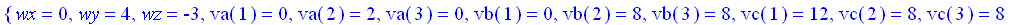 {wx = 0, wy = 4, wz = -3, va(1) = 0, va(2) = 2, va(3) = 0, vb(1) = 0, vb(2) = 8, vb(3) = 8, vc(1) = 12, vc(2) = 8, vc(3) = 8}