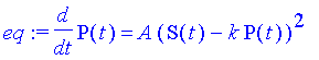 eq := diff(P(t),t) = A*(S(t)-k*P(t))^2