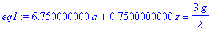 eq1 := 6.750000000*a+.7500000000*z = 3/2*g